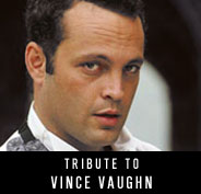 Tribute to Vince Vaughn